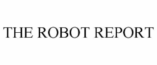 THE ROBOT REPORT