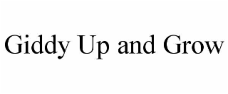 GIDDY UP AND GROW