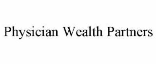 PHYSICIAN WEALTH PARTNERS