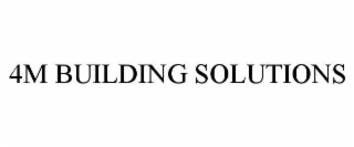 4M BUILDING SOLUTIONS