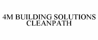 4M BUILDING SOLUTIONS CLEANPATH
