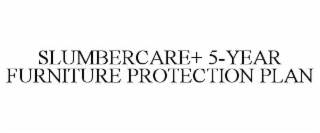 SLUMBERCARE+ 5-YEAR FURNITURE PROTECTION PLAN