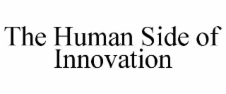 THE HUMAN SIDE OF INNOVATION