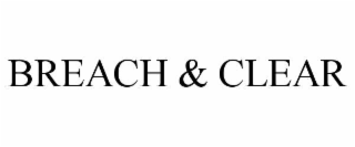 BREACH & CLEAR