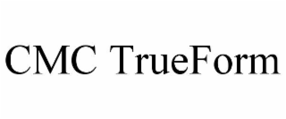 CMC TRUEFORM