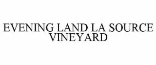 EVENING LAND LA SOURCE VINEYARD
