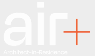 AIR+ ARCHITECT-IN-RESIDENCE