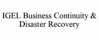 IGEL BUSINESS CONTINUITY & DISASTER RECOVERY