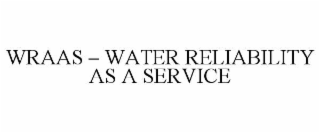 WRAAS – WATER RELIABILITY AS A SERVICE