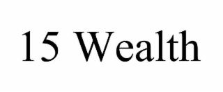 15 WEALTH