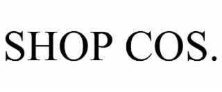 SHOP COS.