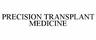 PRECISION TRANSPLANT MEDICINE