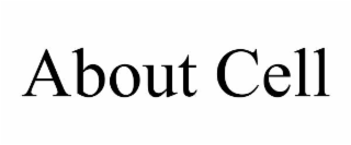ABOUT CELL