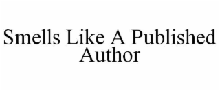 SMELLS LIKE A PUBLISHED AUTHOR