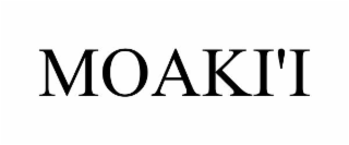 MOAKI'I