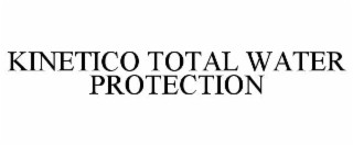 KINETICO TOTAL WATER PROTECTION