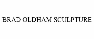 BRAD OLDHAM SCULPTURE