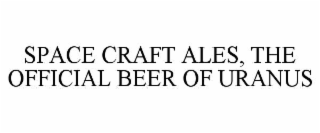 SPACE CRAFT ALES, THE OFFICIAL BEER OF URANUS