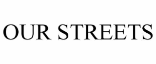 OUR STREETS