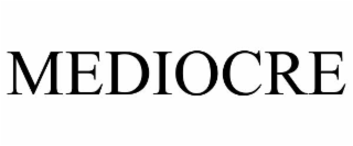 MEDIOCRE