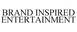 BRAND INSPIRED ENTERTAINMENT