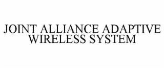 JOINT ALLIANCE ADAPTIVE WIRELESS SYSTEM
