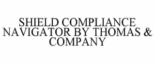 SHIELD COMPLIANCE NAVIGATOR BY THOMAS & COMPANY