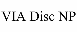 VIA DISC NP