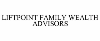 LIFTPOINT FAMILY WEALTH ADVISORS