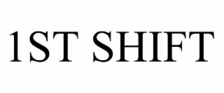 1ST SHIFT