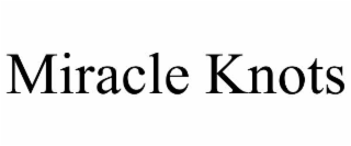 MIRACLE KNOTS