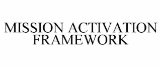 MISSION ACTIVATION FRAMEWORK