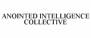 ANOINTED INTELLIGENCE COLLECTIVE
