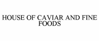 HOUSE OF CAVIAR AND FINE FOODS