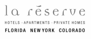 LA RÉSERVE HOTELS · APARTMENTS · PRIVATE HOMES FLORIDA NEW YORK COLORADO