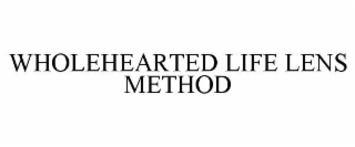 WHOLEHEARTED LIFE LENS METHOD