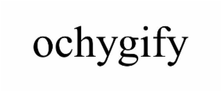OCHYGIFY