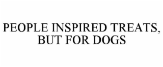 PEOPLE INSPIRED TREATS, BUT FOR DOGS
