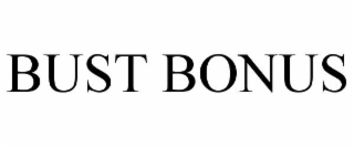 BUST BONUS