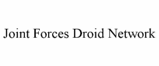 JOINT FORCES DROID NETWORK