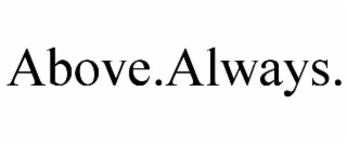 ABOVE.ALWAYS.