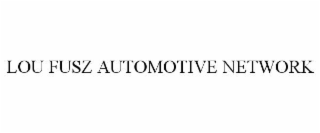 LOU FUSZ AUTOMOTIVE NETWORK