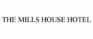 THE MILLS HOUSE HOTEL