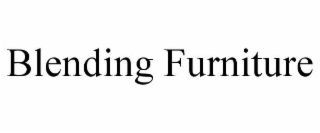 BLENDING FURNITURE