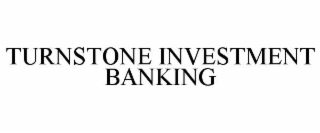 TURNSTONE INVESTMENT BANKING