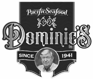 PACIFIC SEAFOOD DOMINIC'S TM SINCE 1941