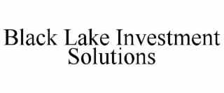 BLACK LAKE INVESTMENT SOLUTIONS