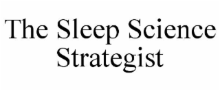 THE SLEEP SCIENCE STRATEGIST