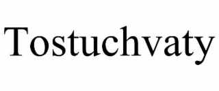 TOSTUCHVATY