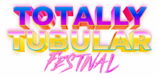 TOTALLY TUBULAR FESTIVAL